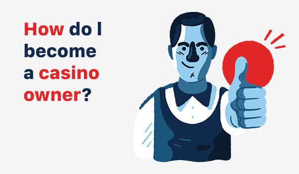 Ways to become a casino owner